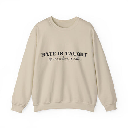 Hate is Taught Sweatshirt