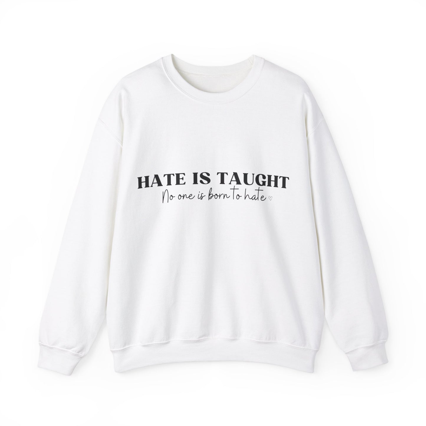 Hate is Taught Sweatshirt