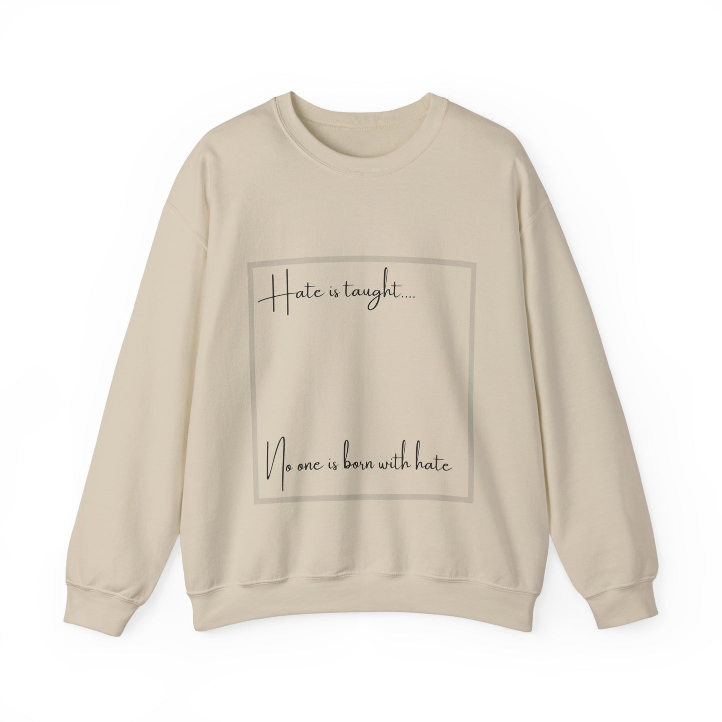 Hate is Taught Sweatshirt