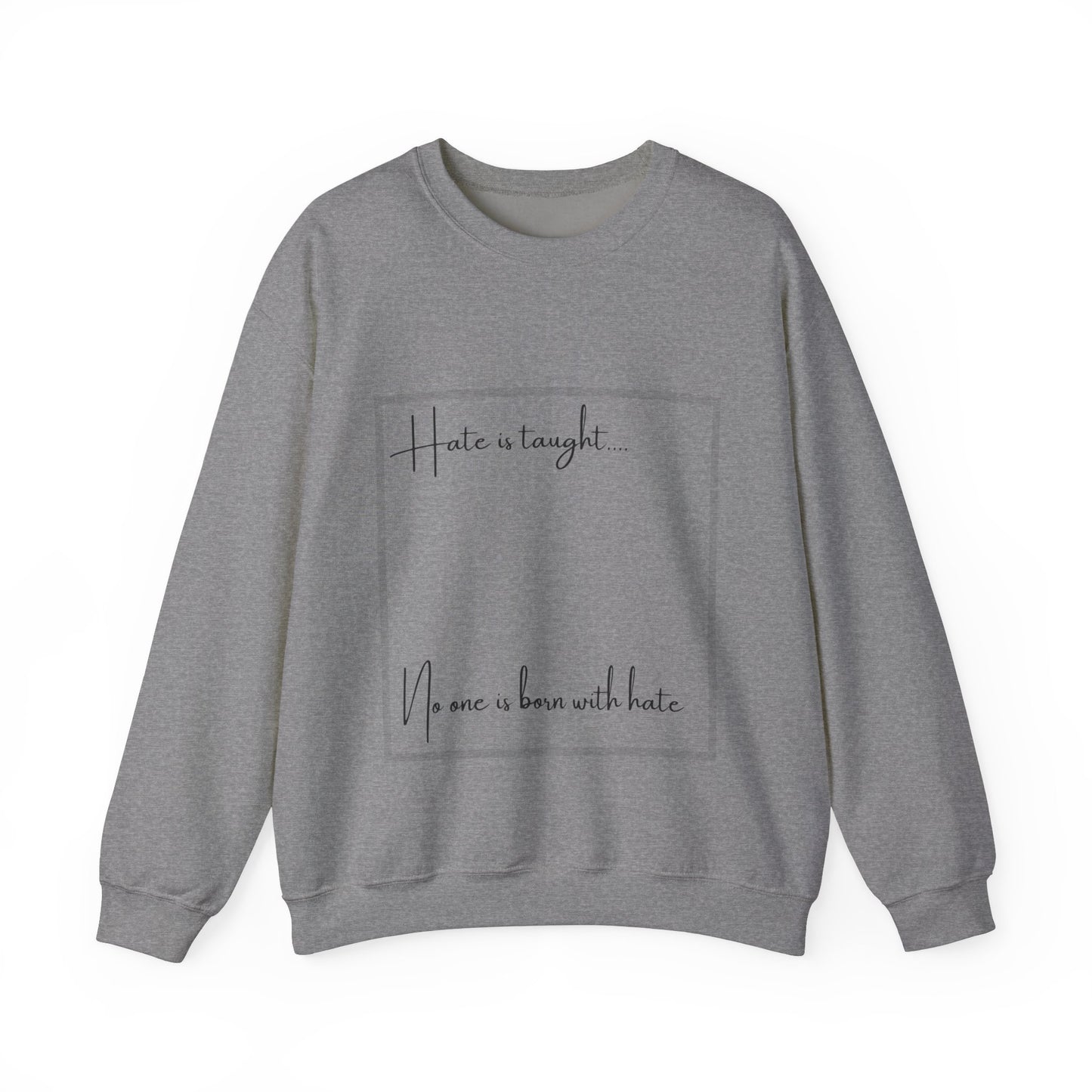 Hate is Taught Sweatshirt