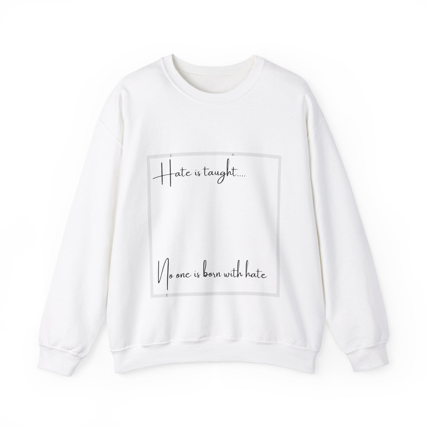 Hate is Taught Sweatshirt