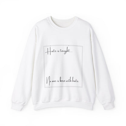 Hate is Taught Sweatshirt