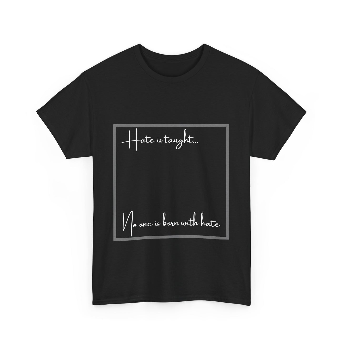 Hate is Taught T-Shirt