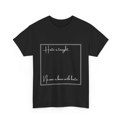 Hate is Taught T-Shirt