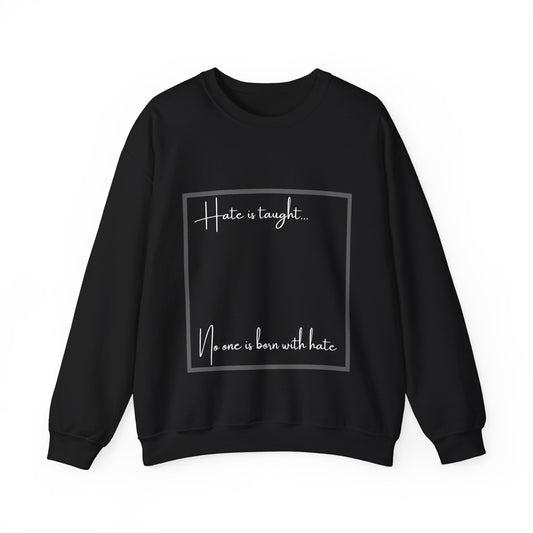 Hate is Taught Sweatshirt